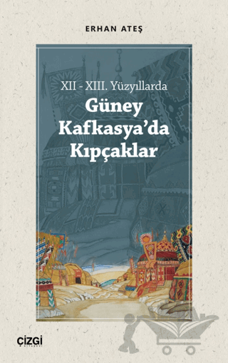 XII - XIII. Yüzyıllarda Güney Kafkasya'da Kıpçaklar