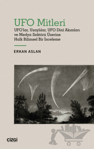 UFO Mitleri - UFO'lar, Uzaylılar, UFO Dini Akımları ve Medya Sektörü Üzerine Halk Bilimsel Bir İnceleme