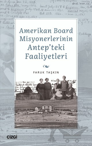 Amerikan Board Misyonerlerinin Antep'teki Faaliyetleri