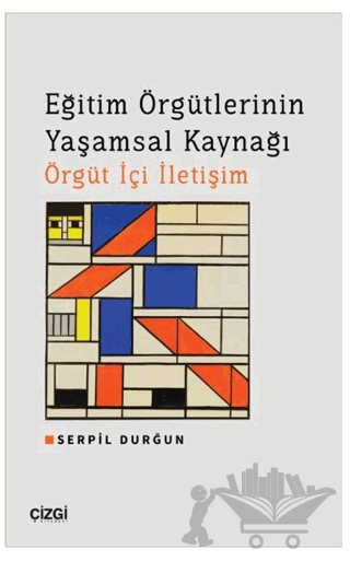 Eğitim Örgütlerinin Yaşamsal Kaynağı Örgüt İçi İletişim