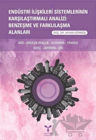 Endüstri İlişkileri Sistemlerinin Karşılaştırmalı Analizi: Benzeşme ve Farklılaşma Alanları