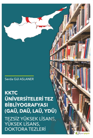 KKTC Üniversiteleri Tez Bibliyografyası (GAÜ, DAÜ, LAÜ, YDÜ)