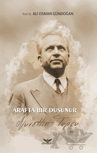 Arafta Bir Düşünür - Nurettin Topçu