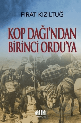 Kop Dağı'ndan Birinci Ordu'ya