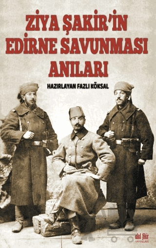Ziya Şakir’in Edirne Savunması Anıları