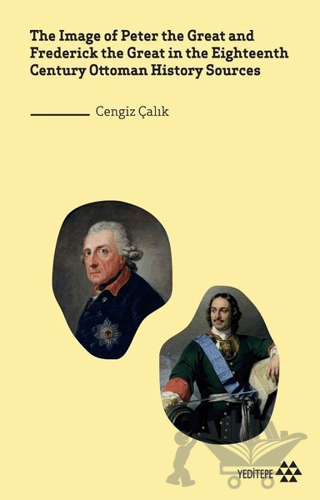 The Image of Peter the Great and Frederick the Great in the Eighteenth Century Ottoman History Sources
