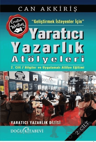Geliştimek İsteyenler İçin Yaratıcı Yazarlık Atölyeleri Cilt:2