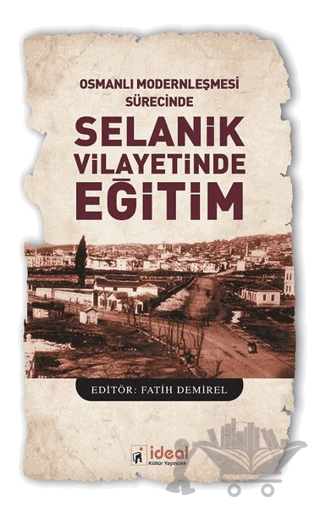 Osmanlı Modernleşmesi Sürecinde Selanik Vilayetinde Eğitim