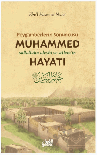 Peygamberlerin Sonuncusu Muhammed (sav) Hayatı
