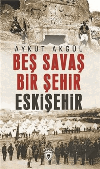 Beş Savaş Bir Şehir Eskişehir