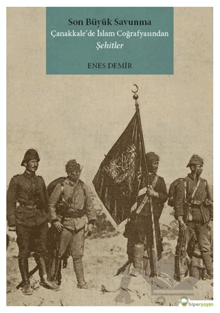 Son Büyük Savunma Çanakkale’de İslam Coğrafyasından Şehitler