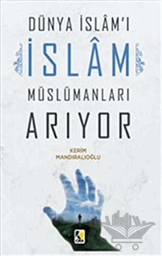 Dünya İslam'ı İslam Müslümanları Arıyor