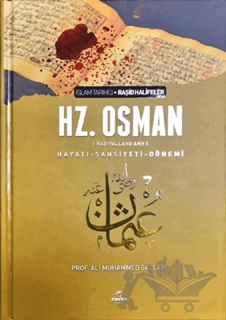 3. Halife Hz. Osman Hayatı Şahsiyeti ve Dönemi