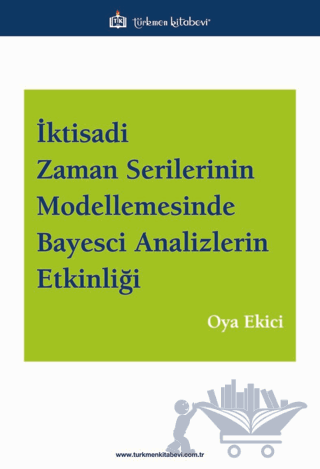 İktisadi Zaman Serilerinin Modellemesinde Bayesci Analizlerin Etkinliği