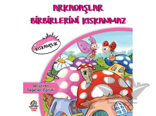 Arkadaşlar Birbirlerini Kıskanmaz - Geliştiren Değerler Eğitimi