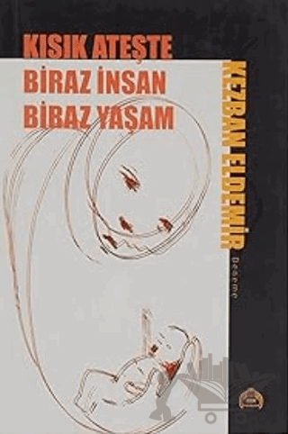 Kısık Ateşte Biraz İnsan Biraz Yaşam