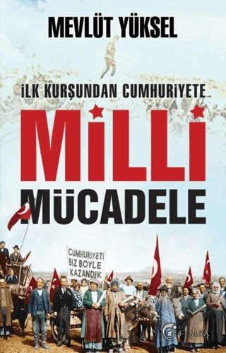 İlk Kurşundan Cumhuriyete Milli Mücadele