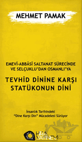 Emevi-Abbasi Saltanat Sürecinde ve Selçuklu'dan Osmanlı'ya Tevhid Dinine Karşı Statükonun Dini