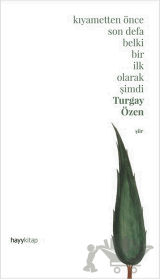 Kıyametten Önce Son Defa Belki Bir İlk Olarak Şimdi