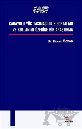 Karayolu Yük Taşımacılık Si̇gortaları ve Kullanımı Üzeri̇ne Bi̇r Araştırma