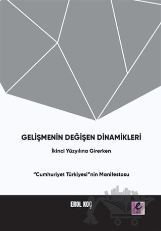 Gelişmenin Değişen Dinamikleri: İkinci Yüzyıla Girerken “Cumhuriyet Türkiyesi”nin Manifestosu