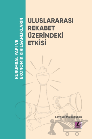 Kurumsal Yapı ve Ekonomik Kırılganlıkların Uluslararası Rekabet Üzerindeki Etkisi