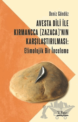Avesta Dili İle Kırmancca (Zazaca)’nın Karşılaştırılması: Etimolojik Bir İnceleme