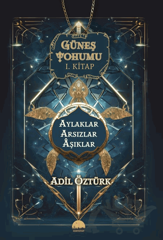 Güneş Tohumu I. Kitap - Aylaklar Arsızlar Aşıklar