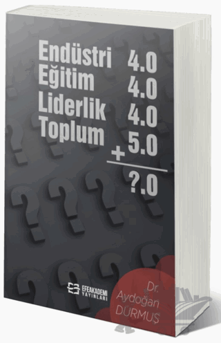 Endüstri 4.0 - Eğitim 4.0 - Liderlik 4.0 - Toplum 5.0