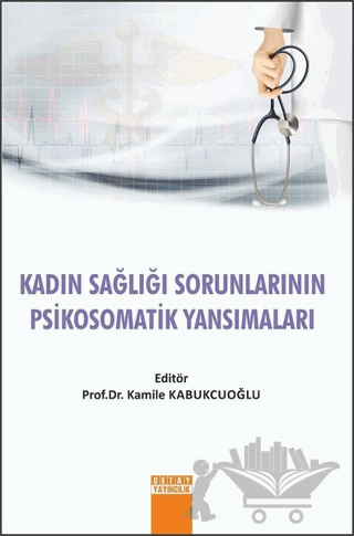 Kadın Sağlığı Sorunlarının Psikosomatik Yansımaları