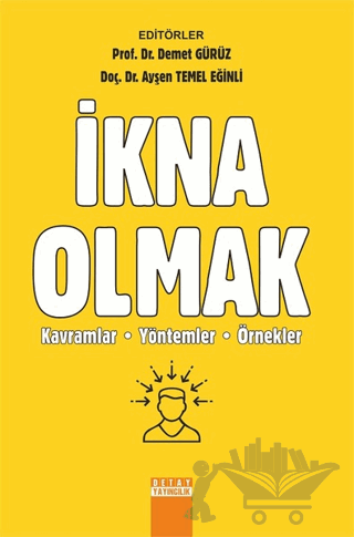 İkna Olmak: Kavramlar Yöntemler Örnekler