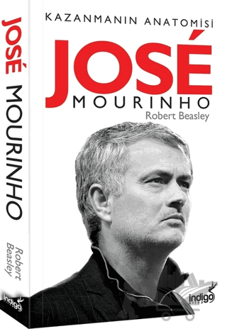 Jose Mourinho - Kazanmanın Anatomisi