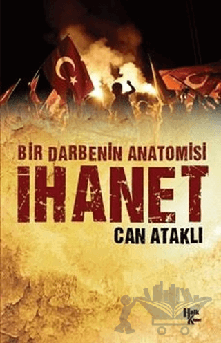 Bir Darbenin Anatomisi: İhanet