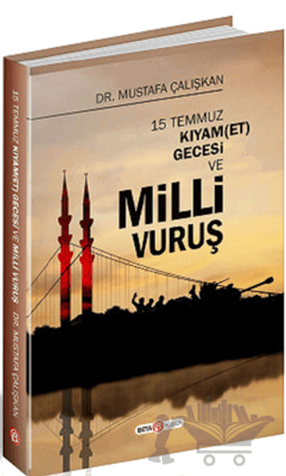 15 Temmuz Kıyam(Et) Gecesi ve Milli Vuruş