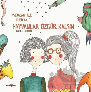 Derya ile Mercan Hayvanlar Özgür Kalsın