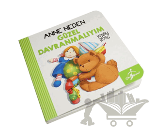 Anne Neden Güzel Davranmalıyım