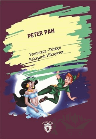 Peter Pan (Peter Pan) Fransızca Türkçe Bakışımlı Hikayeler