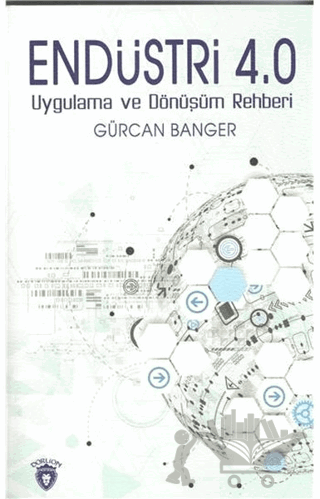 Endüstri 4.0 - Uygulama ve Dönüşüm Rehberi