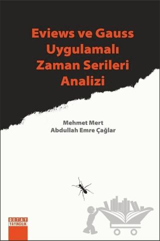 Eviews ve Gauss Uygulamalı Zaman Serileri Analizi