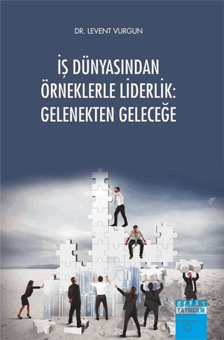 İş Dünyasından Örneklerle Liderlik: Gelenekten Geleceğe