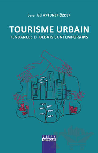 Tourısme Urbaın Tendances Et Debats Contemporains