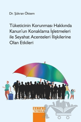 Tüketicinin Korunması Hakkında Kanun’un Konaklama İşletmeleri İle Seyahat Acenteleri İlişkilerine Olan Etkileri