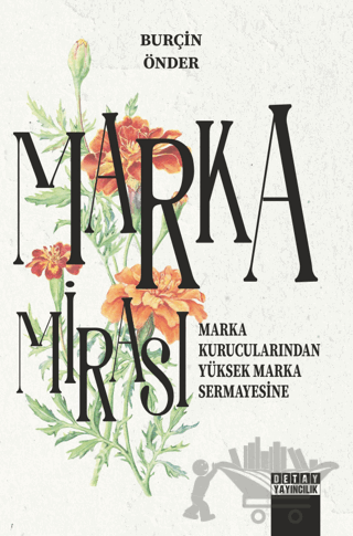 Marka Mirası: Marka Kurucularından Yüksek Marka Sermayesine