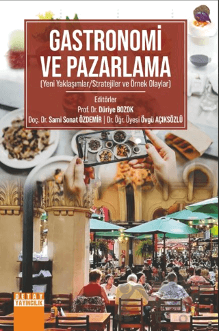 Gastronomi ve Pazarlama (Yeni Yaklaşımlar/Stratejiler ve Örnek Olaylar)