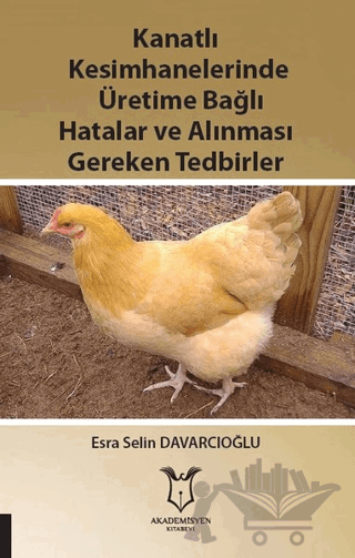 Kanatlı Kesimhanelerinde Üretime Bağlı Hatalar ve Alınması Gereken Tedbirler