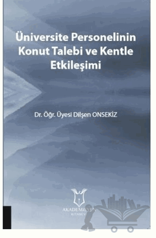 Üniversite Personelinin Konut Talebi ve Kentle Etkileşimi