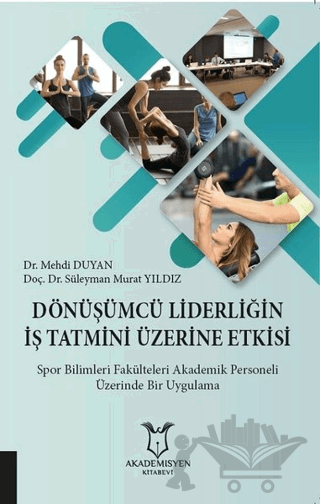 Dönüşümcü Liderliğin İş Tatmini Üzerine Etkisi