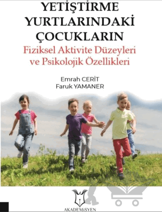 Yetiştirme Yurtlarındaki Çocukların Fiziksel Aktivite Düzeyleri ve Psikolojik Özellikleri