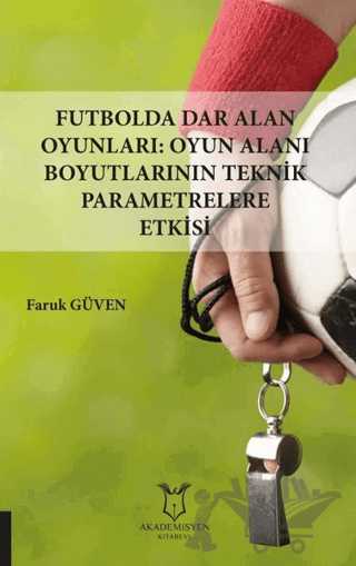 Futbolda Dar Alan Oyunları: Oyun Alanı Boyutlarının Teknik Parametrelere Etkisi