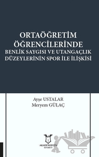 Ortaöğretim Öğrencilerinde Benlik Saygısı ve Utangaçlık Düzeylerinin Spor İle İlişkisi